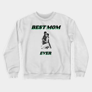 Best Mom Ever Crewneck Sweatshirt